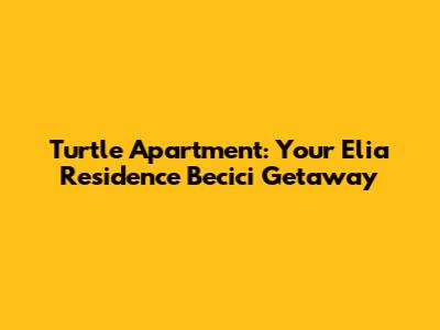 Turtle Apartment: Your Elia Residence Becici Getaway