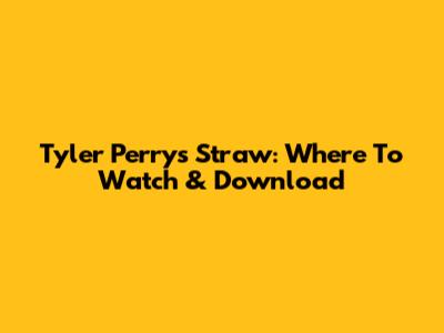 Tyler Perry's 'Straw': Where To Watch & Download
