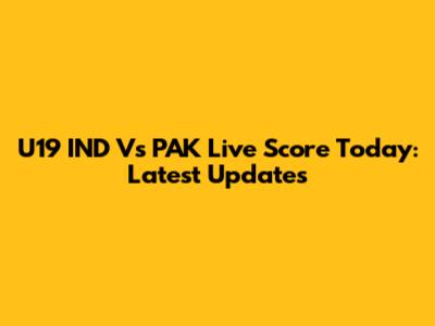 U19 IND Vs PAK Live Score Today: Latest Updates