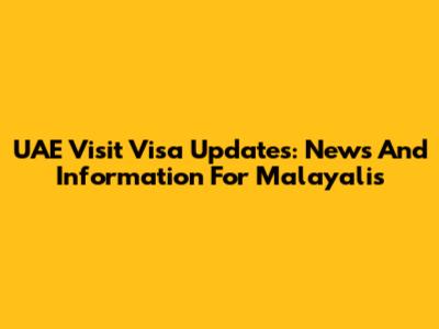 UAE Visit Visa Updates: News And Information For Malayalis