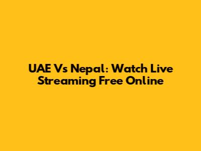 UAE Vs Nepal: Watch Live Streaming Free Online