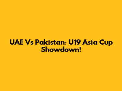 UAE Vs Pakistan: U19 Asia Cup Showdown!
