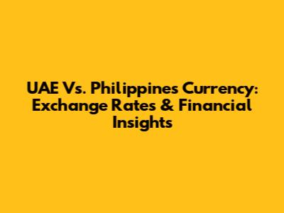 UAE Vs. Philippines Currency: Exchange Rates & Financial Insights