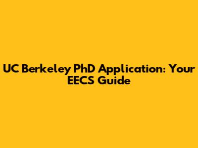 UC Berkeley PhD Application: Your EECS Guide
