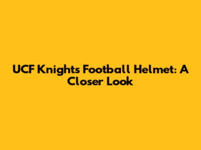 UCF Knights Football Helmet: A Closer Look