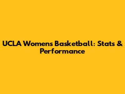 UCLA Women's Basketball: Stats & Performance