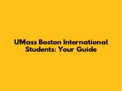 UMass Boston International Students: Your Guide