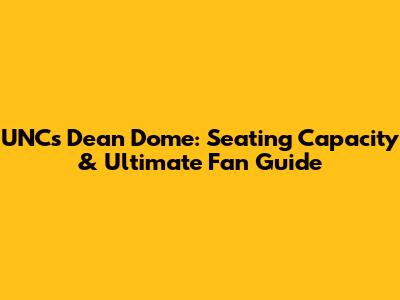 UNC's Dean Dome: Seating Capacity & Ultimate Fan Guide