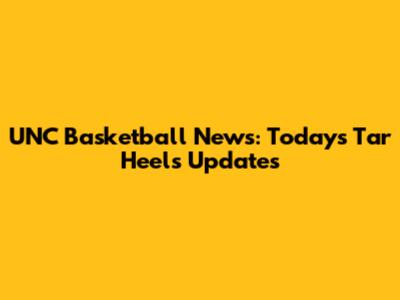 UNC Basketball News: Today's Tar Heels Updates