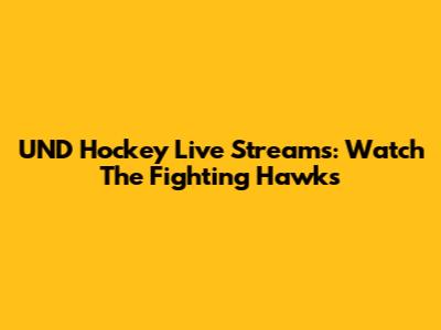 UND Hockey Live Streams: Watch The Fighting Hawks