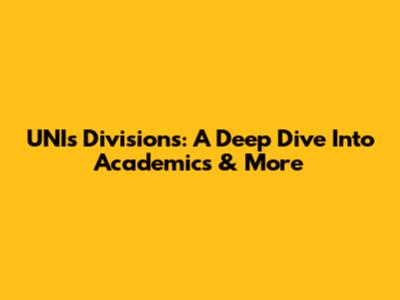 UNI's Divisions: A Deep Dive Into Academics & More
