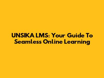 UNSIKA LMS: Your Guide To Seamless Online Learning