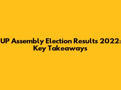 UP Assembly Election Results 2022: Key Takeaways