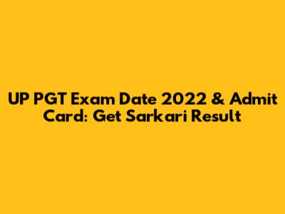 UP PGT Exam Date 2022 & Admit Card: Get Sarkari Result