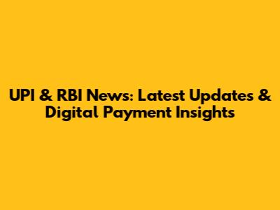 UPI & RBI News: Latest Updates & Digital Payment Insights