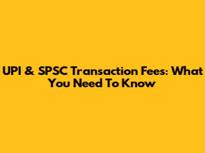 UPI & SPSC Transaction Fees: What You Need To Know