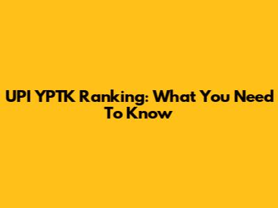 UPI YPTK Ranking: What You Need To Know