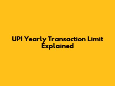 UPI Yearly Transaction Limit Explained