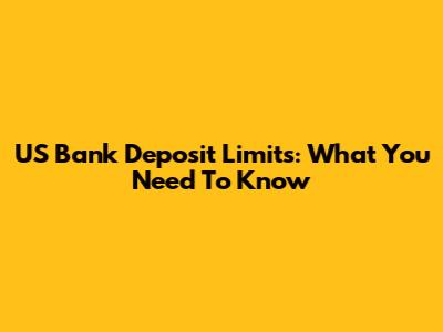 US Bank Deposit Limits: What You Need To Know