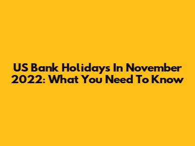 US Bank Holidays In November 2022: What You Need To Know
