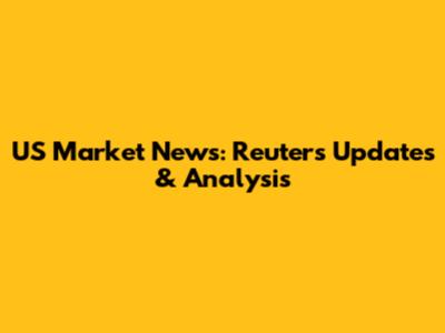 US Market News: Reuters Updates & Analysis