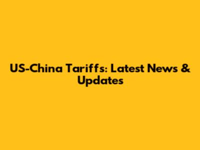US-China Tariffs: Latest News & Updates