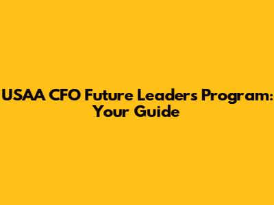 USAA CFO Future Leaders Program: Your Guide