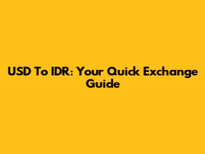 USD To IDR: Your Quick Exchange Guide