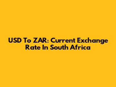 USD To ZAR: Current Exchange Rate In South Africa