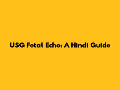 USG Fetal Echo: A Hindi Guide