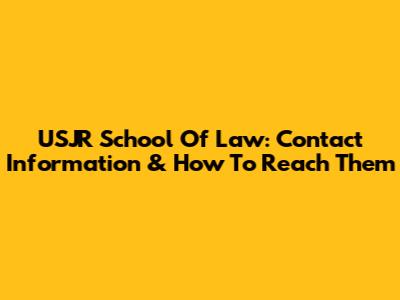 USJR School Of Law: Contact Information & How To Reach Them