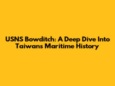 USNS Bowditch: A Deep Dive Into Taiwan's Maritime History