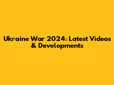 Ukraine War 2024: Latest Videos & Developments