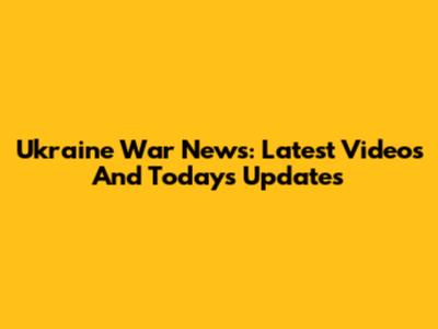 Ukraine War News: Latest Videos And Today's Updates