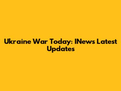 Ukraine War Today: INews' Latest Updates