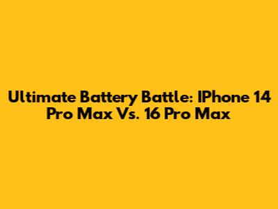 Ultimate Battery Battle: IPhone 14 Pro Max Vs. 16 Pro Max