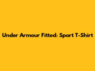 Under Armour Fitted: Sport T-Shirt