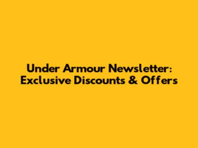 Under Armour Newsletter: Exclusive Discounts & Offers