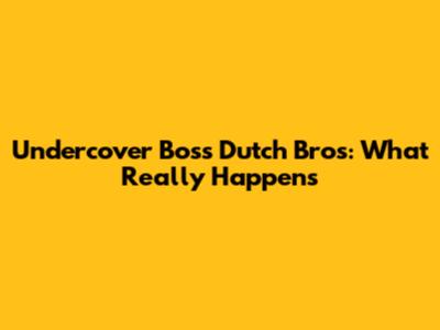 Undercover Boss Dutch Bros: What Really Happens