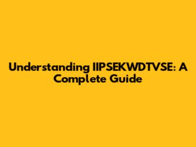 Understanding IIPSEKWDTVSE: A Complete Guide