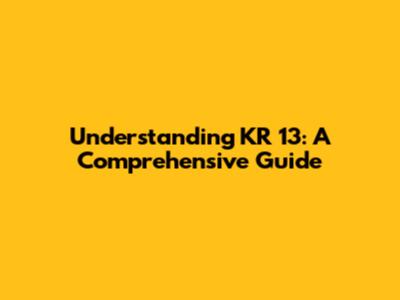 Understanding KR 13: A Comprehensive Guide