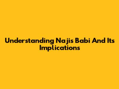 Understanding Najis Babi And Its Implications