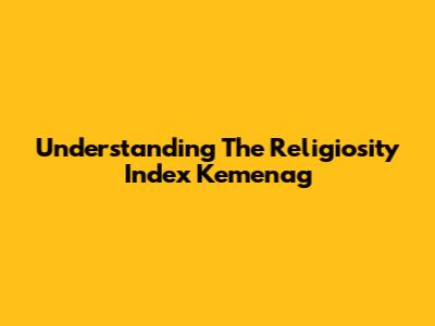 Understanding The Religiosity Index Kemenag