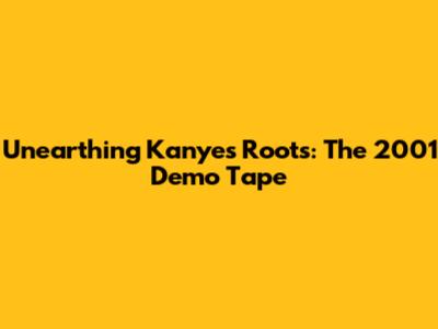 Unearthing Kanye's Roots: The 2001 Demo Tape