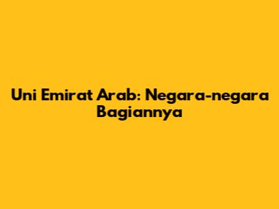 Uni Emirat Arab: Negara-negara Bagiannya