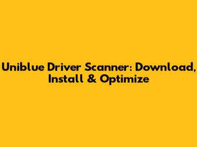 Uniblue Driver Scanner: Download, Install & Optimize