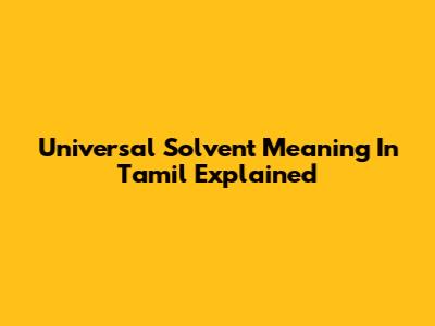 Universal Solvent Meaning In Tamil Explained
