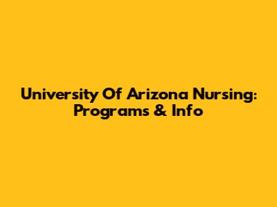University Of Arizona Nursing: Programs & Info