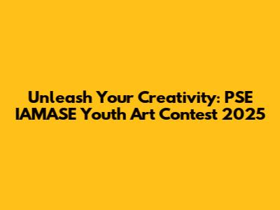 Unleash Your Creativity: PSE IAMASE Youth Art Contest 2025