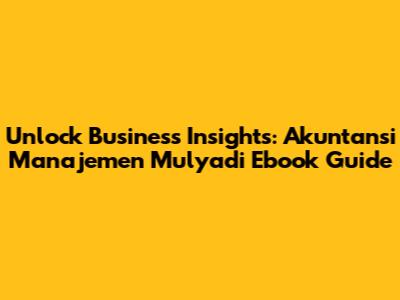 Unlock Business Insights: Akuntansi Manajemen Mulyadi Ebook Guide